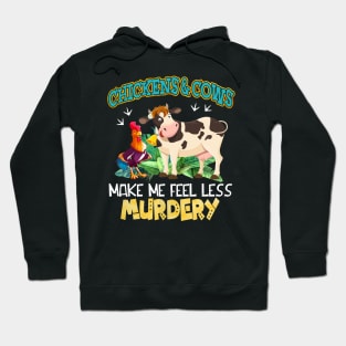 Chickens And Cows Make Me Feel Less Murdery Hoodie